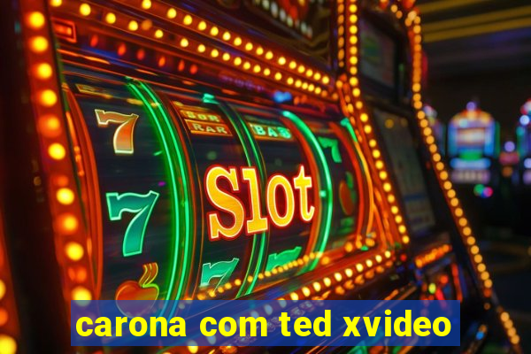 carona com ted xvideo